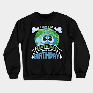 Earth Day Is My Birthday Pro Environment Party Crewneck Sweatshirt